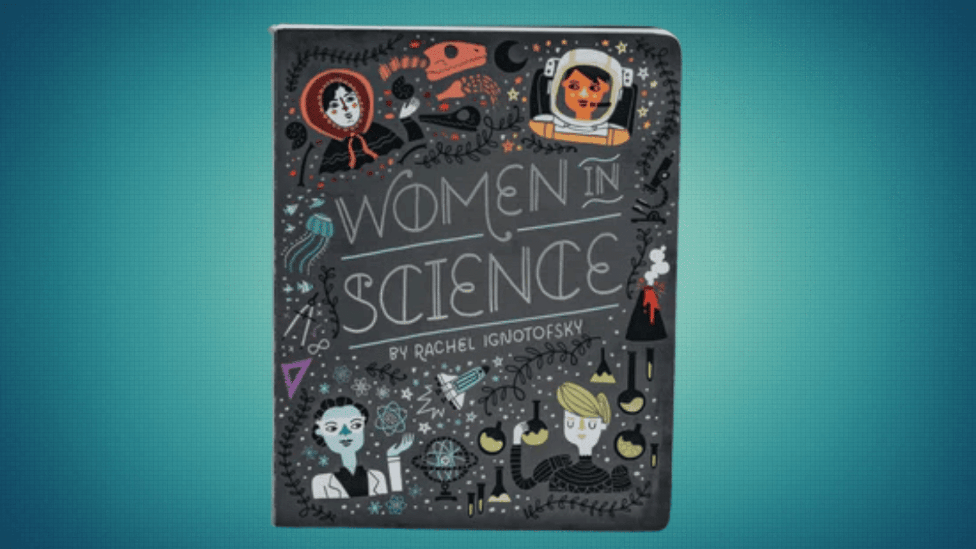 women in science by rachel ignotofsky