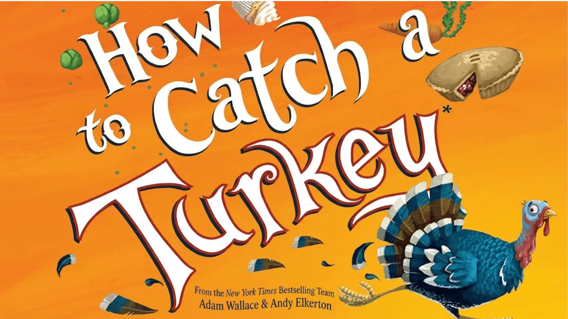 How to Catch a Turkey — Adam Wallace
