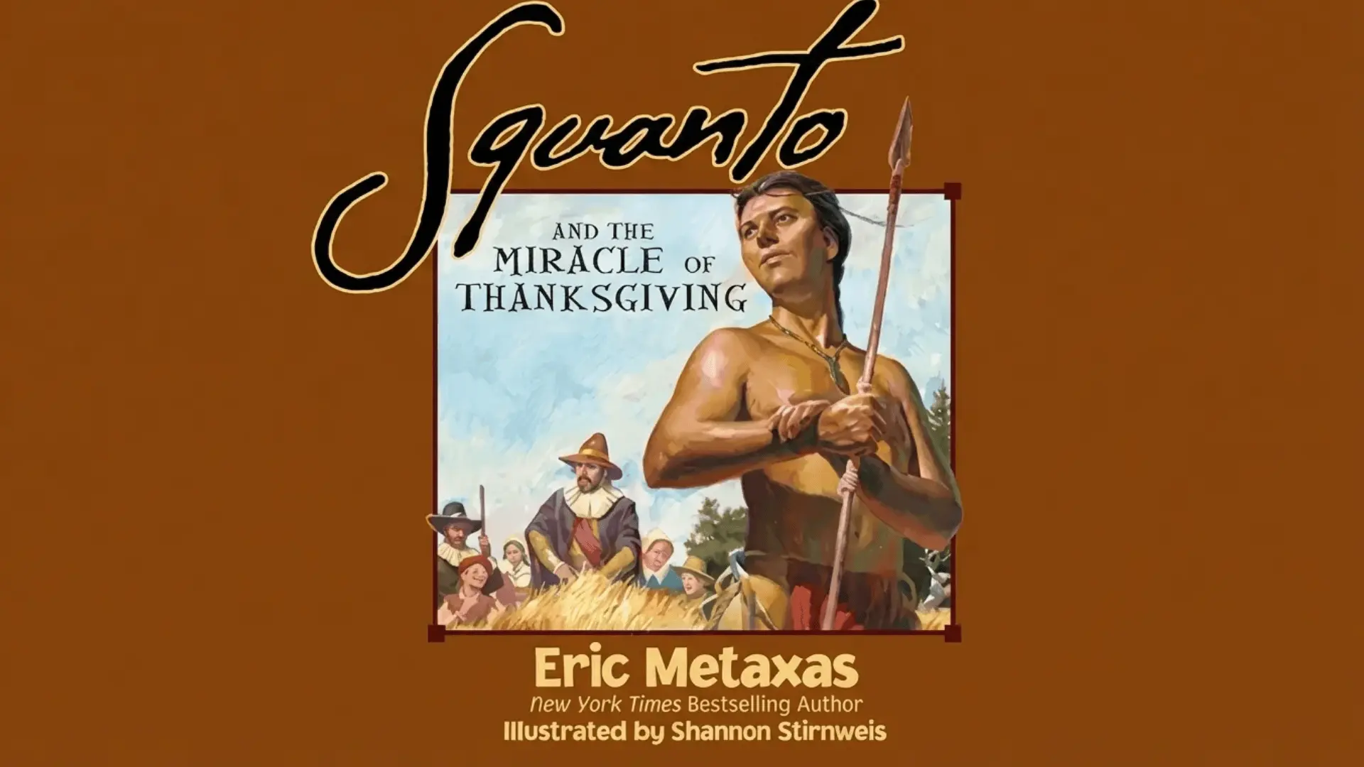 Squanto and the Miracle of Thanksgiving — Eric Metaxas