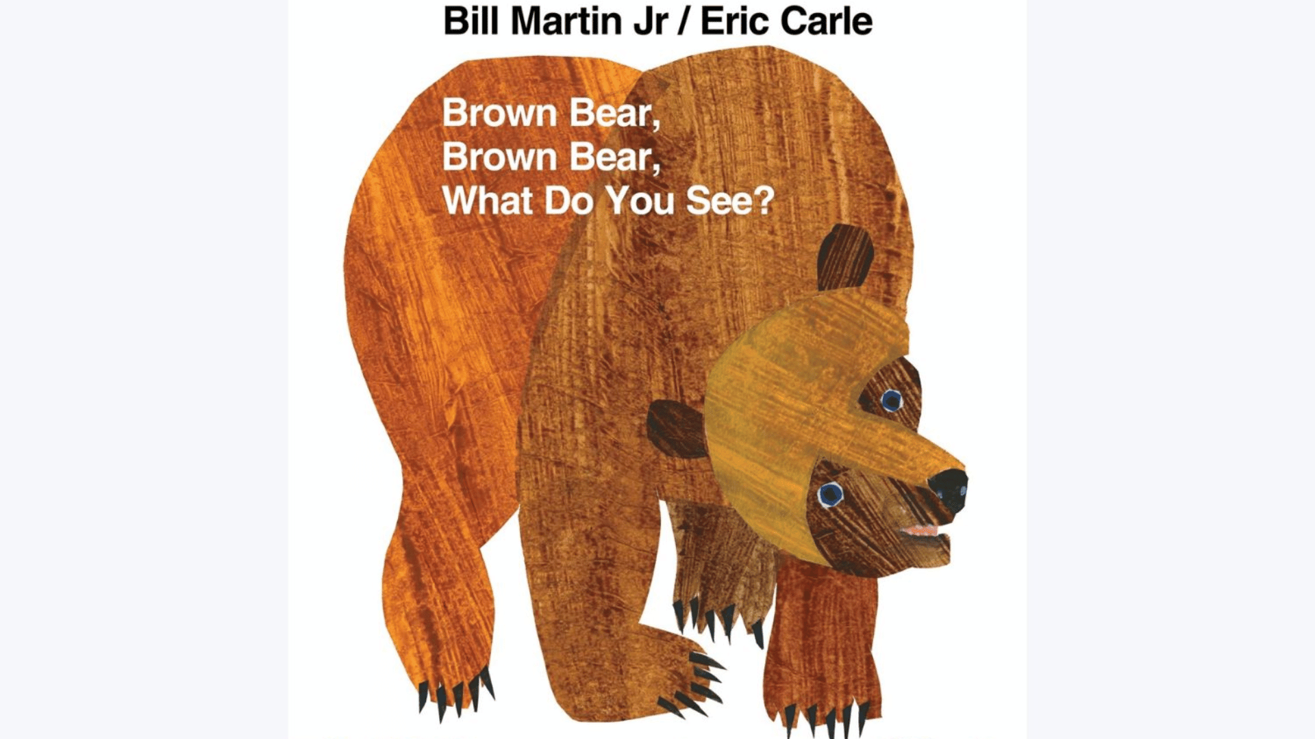 cover of Brown Bear, Brown Bear, What Do You See by Bill Martin Jr. and Eric Carle featuring a large illustrated brown bear on a white background