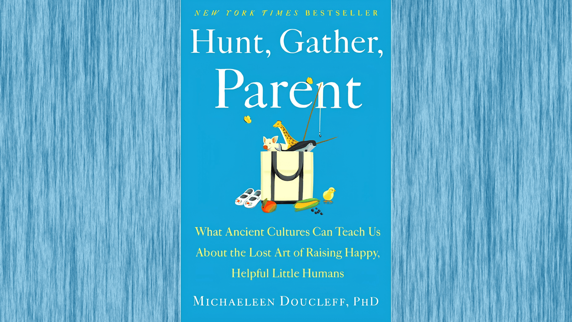 book cover hunt gather parent michaeleen doucleff blue background ancient cultures raising happy helpful little humans