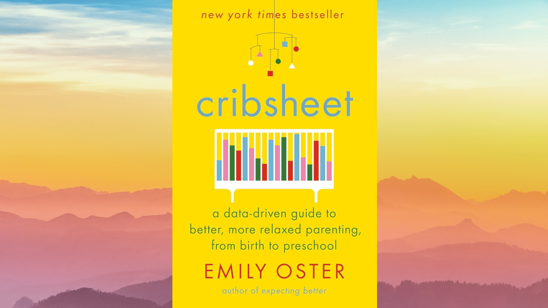 cribsheet emily oster data driven guide better relaxed parenting from birth to preschool yellow book cover kids